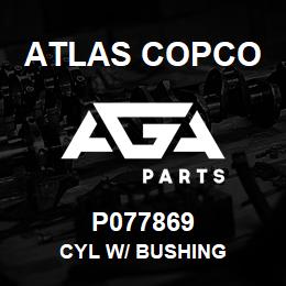 P077869 Atlas Copco CYL W/ BUSHING | AGA Parts