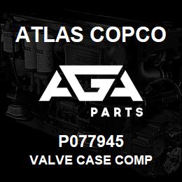 P077945 Atlas Copco VALVE CASE COMP | AGA Parts