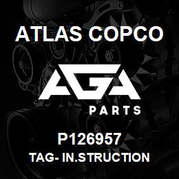 P126957 Atlas Copco TAG- IN.STRUCTION | AGA Parts