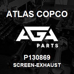 P130869 Atlas Copco SCREEN-EXHAUST | AGA Parts