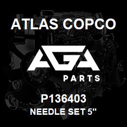 P136403 Atlas Copco NEEDLE SET 5" | AGA Parts