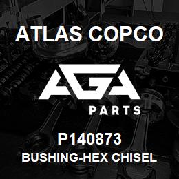 P140873 Atlas Copco BUSHING-HEX CHISEL | AGA Parts