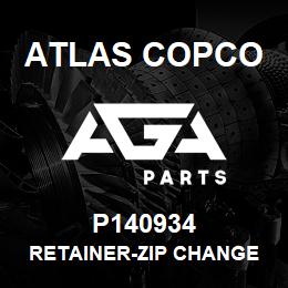 P140934 Atlas Copco RETAINER-ZIP CHANGE | AGA Parts