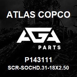 P143111 Atlas Copco SCR-SOCHD.31-18X2.50 | AGA Parts