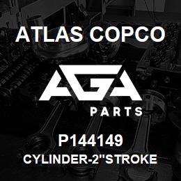 P144149 Atlas Copco CYLINDER-2"STROKE | AGA Parts