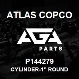 P144279 Atlas Copco CYLINDER-1" ROUND | AGA Parts