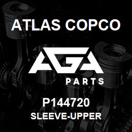 P144720 Atlas Copco SLEEVE-UPPER | AGA Parts