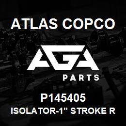 P145405 Atlas Copco ISOLATOR-1" STROKE REPL BY P14 | AGA Parts