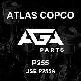 P255 Atlas Copco USE P255A | AGA Parts