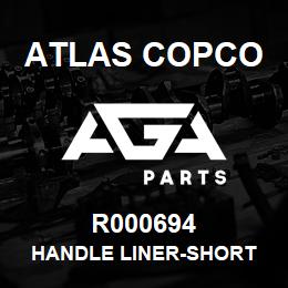 R000694 Atlas Copco HANDLE LINER-SHORT | AGA Parts