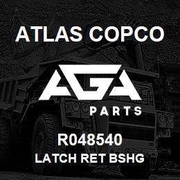 R048540 Atlas Copco LATCH RET BSHG | AGA Parts