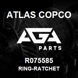 R075585 Atlas Copco RING-RATCHET | AGA Parts