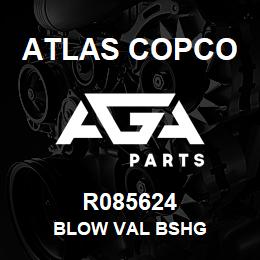 R085624 Atlas Copco BLOW VAL BSHG | AGA Parts