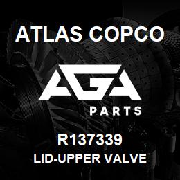 R137339 Atlas Copco LID-UPPER VALVE | AGA Parts