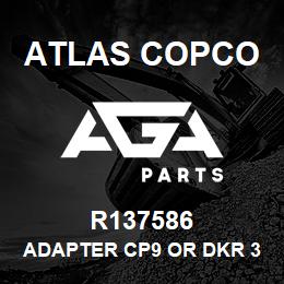 R137586 Atlas Copco ADAPTER CP9 OR DKR 36R TO | AGA Parts