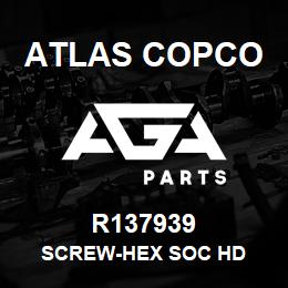 R137939 Atlas Copco SCREW-HEX SOC HD | AGA Parts