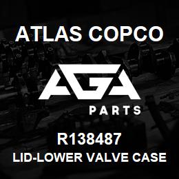 R138487 Atlas Copco LID-LOWER VALVE CASE | AGA Parts