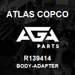 R139414 Atlas Copco BODY-ADAPTER | AGA Parts