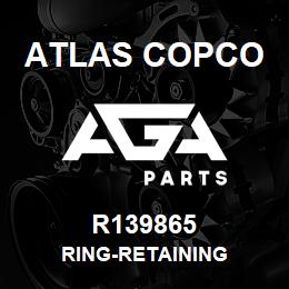 R139865 Atlas Copco RING-RETAINING | AGA Parts