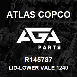 R145787 Atlas Copco LID-LOWER VALE 1240 | AGA Parts