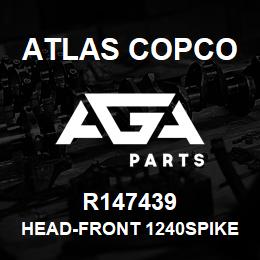 R147439 Atlas Copco HEAD-FRONT 1240SPIKE | AGA Parts