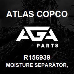 R156939 Atlas Copco MOISTURE SEPARATOR, Z8356817 | AGA Parts