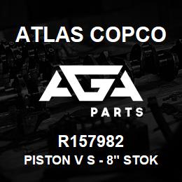 R157982 Atlas Copco PISTON V S - 8" STOKE | AGA Parts