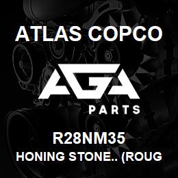 R28NM35 Atlas Copco HONING STONE.. (ROUGHING) | AGA Parts