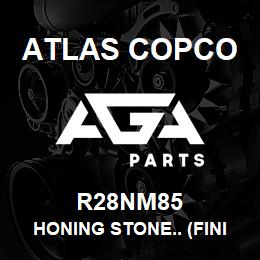 R28NM85 Atlas Copco HONING STONE.. (FINISHING) | AGA Parts