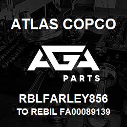 RBLFARLEY856 Atlas Copco TO REBIL FA00089139 FARLEY | AGA Parts