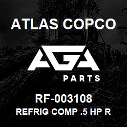 RF-003108 Atlas Copco REFRIG COMP .5 HP R | AGA Parts