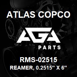 RMS-02515 Atlas Copco REAMER, 0.2515" X 6" LG, HSS | AGA Parts