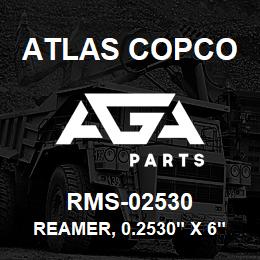 RMS-02530 Atlas Copco REAMER, 0.2530" X 6" LG, HSS | AGA Parts