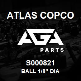 S000821 Atlas Copco BALL 1/8" DIA | AGA Parts