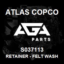 S037113 Atlas Copco RETAINER - FELT WASHER | AGA Parts