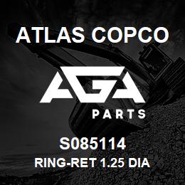 S085114 Atlas Copco RING-RET 1.25 DIA | AGA Parts