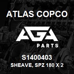 S1400403 Atlas Copco SHEAVE, SPZ 180 X 2 | AGA Parts