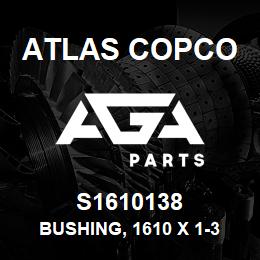 S1610138 Atlas Copco BUSHING, 1610 X 1-3 | AGA Parts