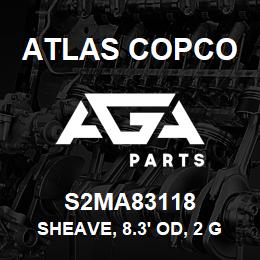 S2MA83118 Atlas Copco SHEAVE, 8.3' OD, 2 G | AGA Parts