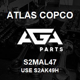 S2MAL47 Atlas Copco USE S2AK49H | AGA Parts