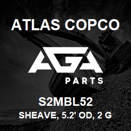 S2MBL52 Atlas Copco SHEAVE, 5.2' OD, 2 G | AGA Parts