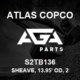 S2TB136 Atlas Copco SHEAVE, 13.95' OD, 2 | AGA Parts