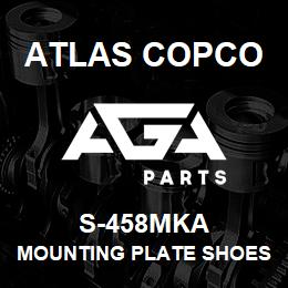 S-458MKA Atlas Copco MOUNTING PLATE SHOES | AGA Parts