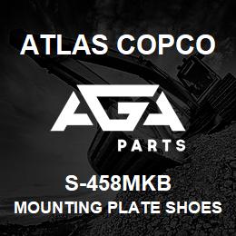 S-458MKB Atlas Copco MOUNTING PLATE SHOES | AGA Parts