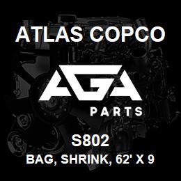 S802 Atlas Copco BAG, SHRINK, 62' X 9 | AGA Parts