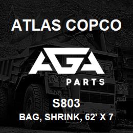 S803 Atlas Copco BAG, SHRINK, 62' X 7 | AGA Parts