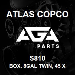 S810 Atlas Copco BOX, 8GAL TWIN, 45 X | AGA Parts