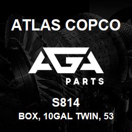 S814 Atlas Copco BOX, 10GAL TWIN, 53 | AGA Parts