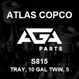 S815 Atlas Copco TRAY, 10 GAL TWIN, 5 | AGA Parts