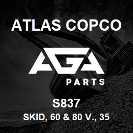 S837 Atlas Copco SKID, 60 & 80 V., 35 X | AGA Parts